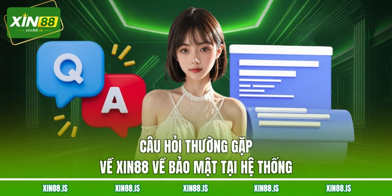cau-hoi-thuong-gap-ve-xin88-ve-bao-mat-tai-he-thong