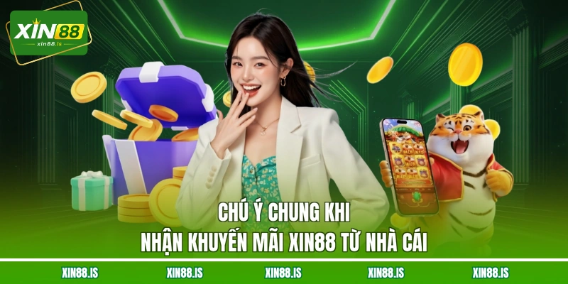 chu-y-chung-khi-nhan-khuyen-mai-xin88-tu-nha-cai