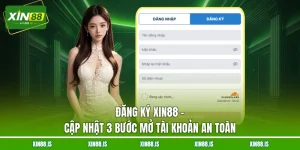 dang-ky-xin88-cap-nhat-3-buoc-mo-tai-khoan-an-toan