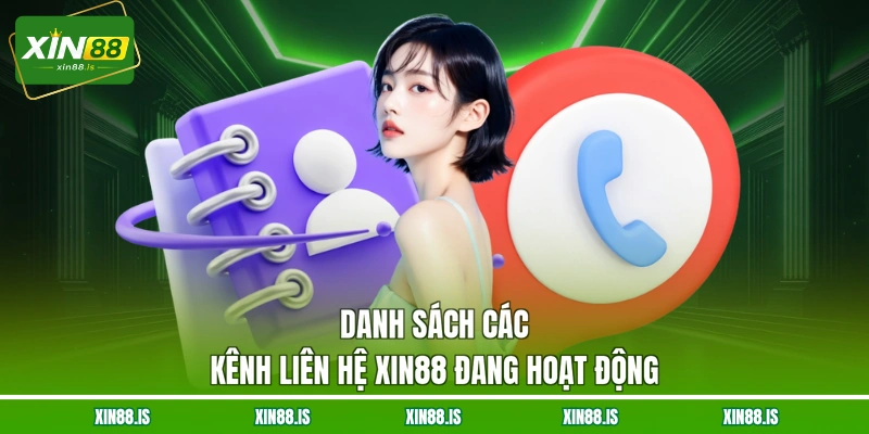 danh-sach-cac-kenh-lien-he-xin88-dang-hoat-dong