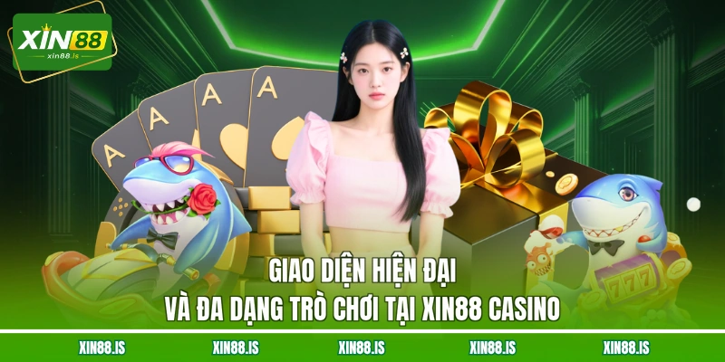 giao-dien-hien-dai-va-da-dang-tro-choi-tai-xin88-casino