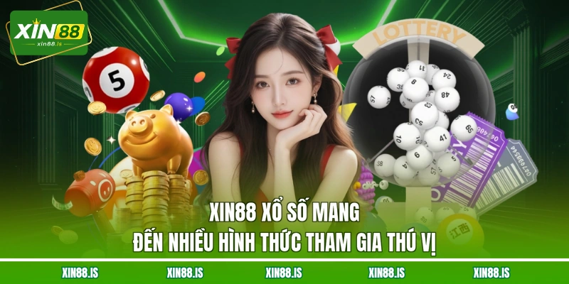 xin88-xo-so-mang-den-nhieu-hinh-thuc-tham-gia-thu-vi